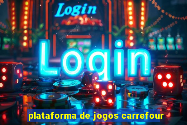 plataforma de jogos carrefour